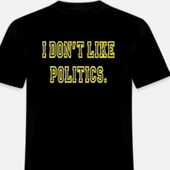 I don't like Politics - Picture 1 of 1